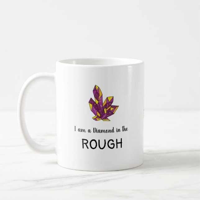 Diamond in the ROUGH Coffee Mug (Left)