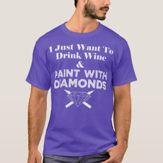 Diamond Painting And Wine Drinking Crafting  T-Shirt