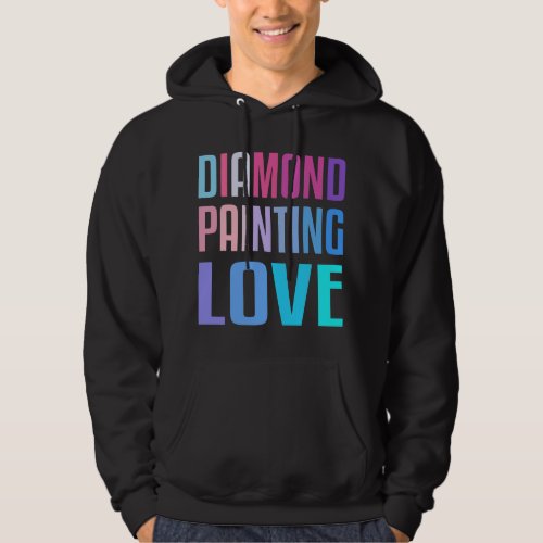 Diamond Painting Love Craft Hobby Pictures Tools 5 Hoodie