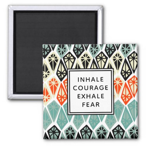 Diamond Pattern Inhale Courage Exhale Fear Magnet