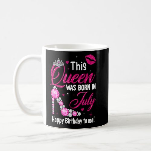 Diamond This Queen Was Born In July Happy Birthday Coffee Mug