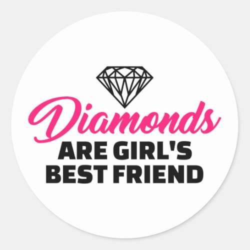 Diamonds are girls best friend classic round sticker