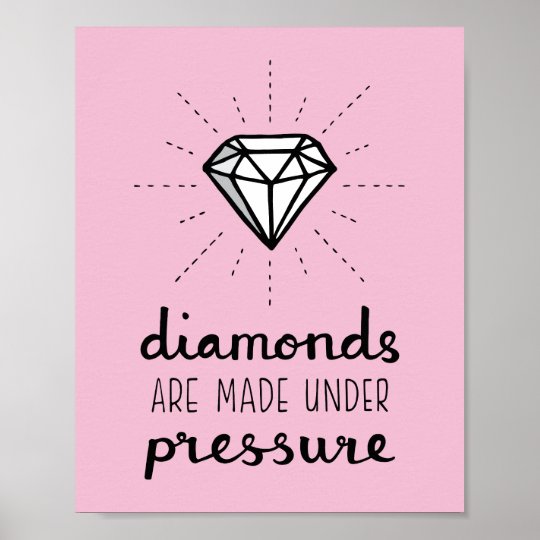 Diamonds Are Made Under Pressure For Her Poster Zazzle