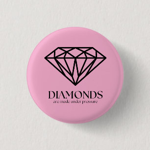 Diamonds Are Made Under Pressure Inspiration Quote Button