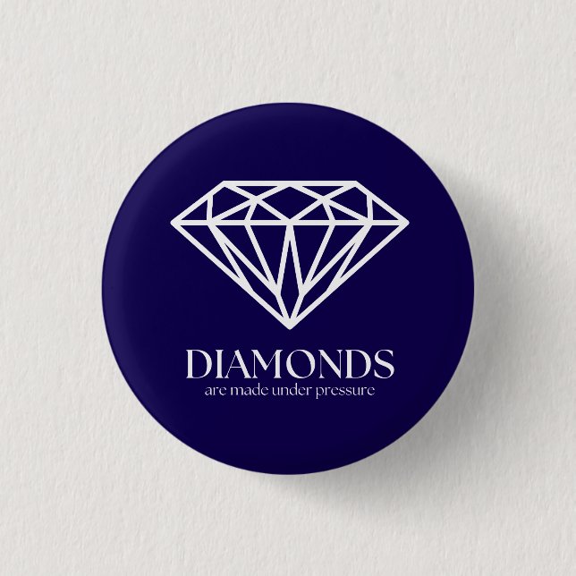 Diamonds Are Made Under Pressure Inspiration Quote Button (Front)
