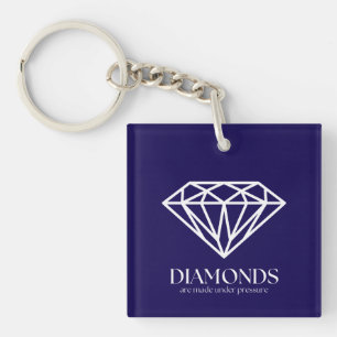 Diamonds Are Made Under Pressure Inspiration Quote Keychain