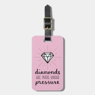 Diamonds Are Made Under Pressure Quote Luggage Tag
