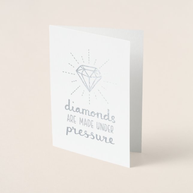 Diamonds Are Made under Pressure Silver Foil Card (Front)