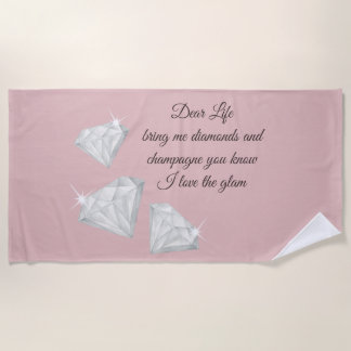 Diamonds & Champagne Quote – Dear Life Edition Beach Towel