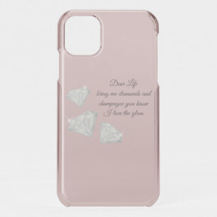Diamonds & Champagne Quote – Dear Life Edition iPhone 11 Case