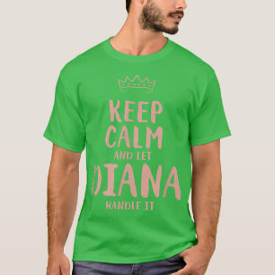 Diana Keep Calm Personalized Name Friends Funny Bu T-Shirt