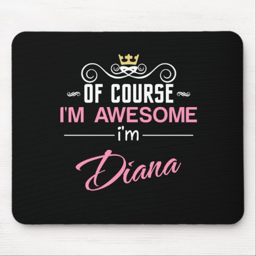 Diana Of Course Im Awesome Name Mouse Pad