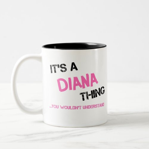 Diana thing you wouldnt understand name Two_Tone coffee mug