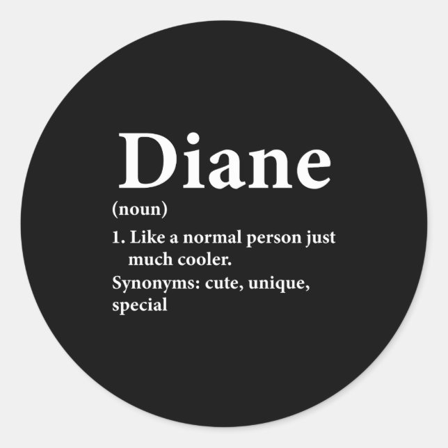 Diane Name Definition Funny D  Classic Round Sticker (Front)