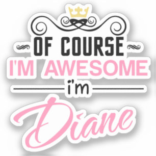 Diane Of Course I'm Awesome Name Sticker