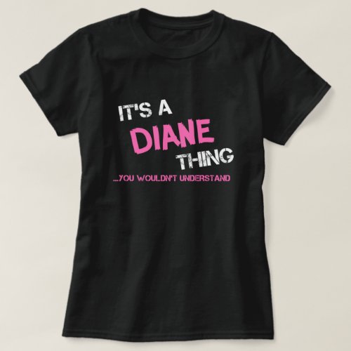 Diane thing you wouldnt understand T_Shirt