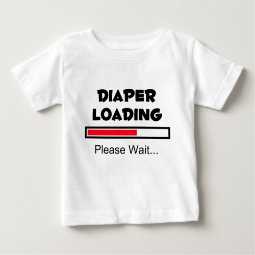 Diaper Loading _ Please Wait Baby T_Shirt