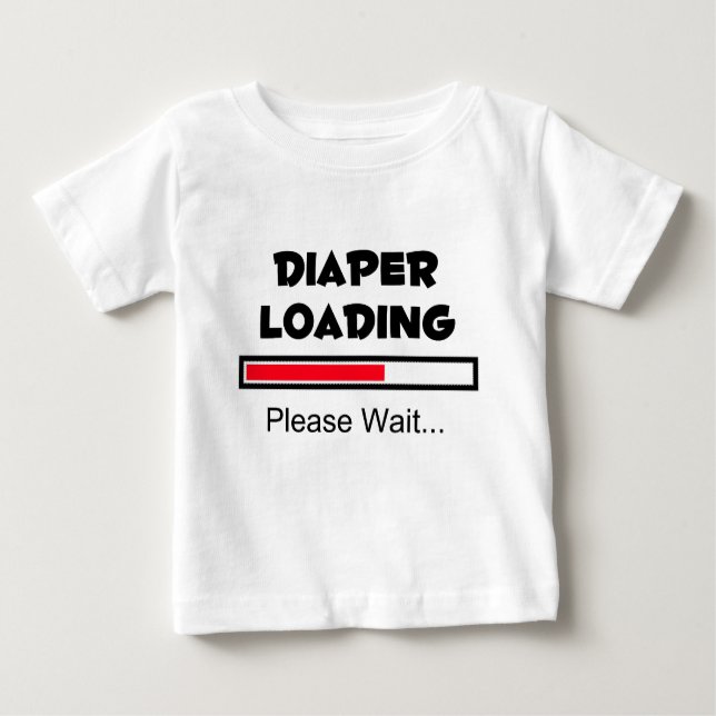Diaper Loading - Please Wait... Baby T-Shirt (Front)