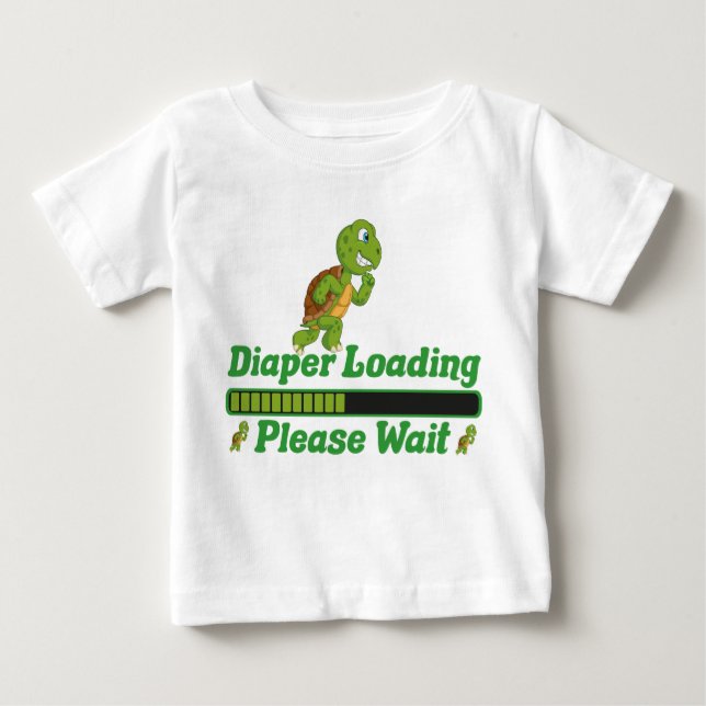 Diaper Loading Please Wait. Funny Gift For Babies Baby T-Shirt (Front)