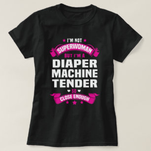 Diaper Machine Tender T-Shirt