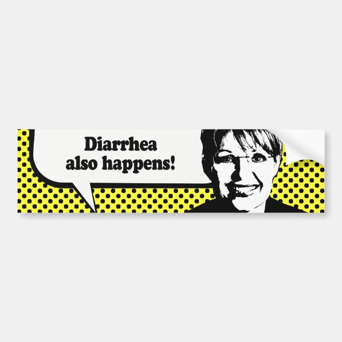 Diarrhea also happens bumper stickers