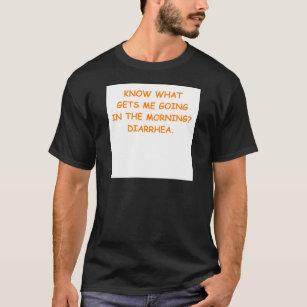DIARRHEA T-Shirt