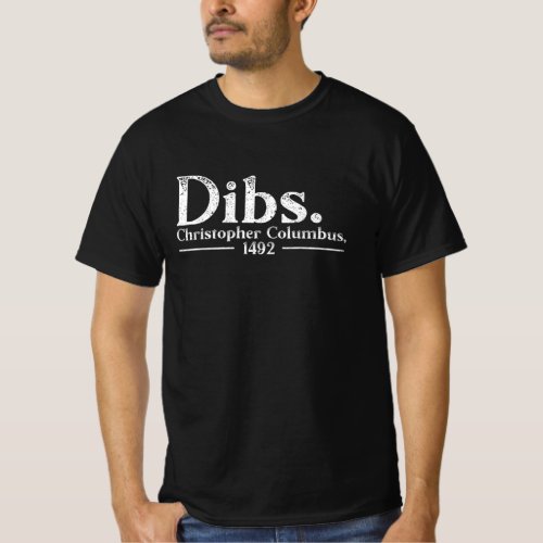 Dibs Christopher Columbus Day 1492 Italian America T_Shirt