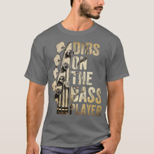 Dibs On he Bass Player Guitar Musician 1 T-Shirt