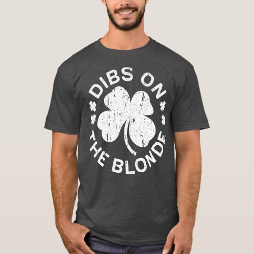 Dibs On he Blonde  St Patricks Day Drinking Gift  T_Shirt