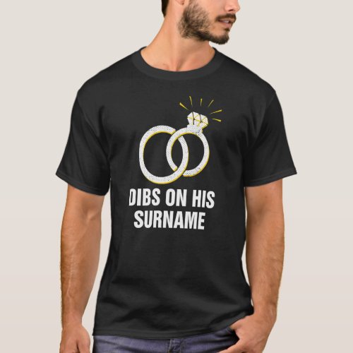 Dibs on His Surname Funny Wedding Humor Bride and  T_Shirt