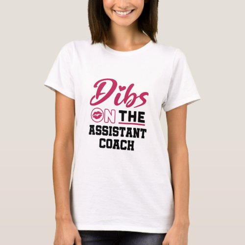 Dibs on the Assistant Coach Coachs Wife T_Shirt