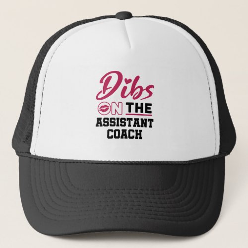 Dibs on the Assistant Coach Coachs Wife Trucker Hat