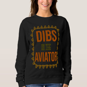 Dibs on the aviator Profession career worker worki Sweatshirt