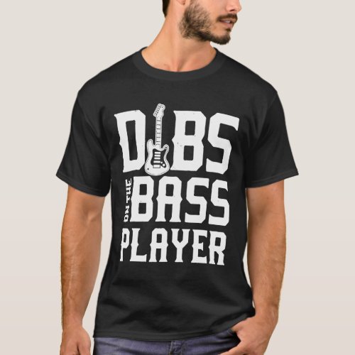 Dibs On The Bass Player Guitar Band Of Rock T_Shirt