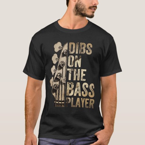 Dibs on the bass player guitar music band  T_Shirt