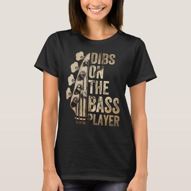 Dibs On The Bass Player Guitar Musician T-Shirt (Front)