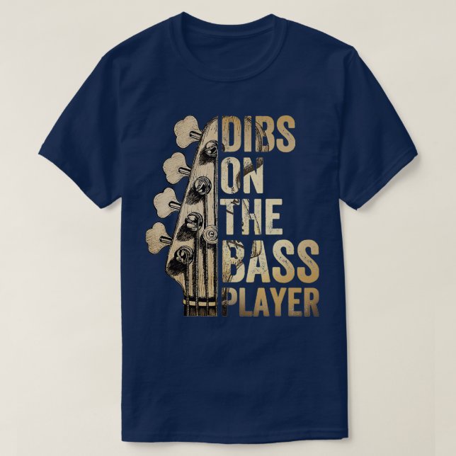 Dibs On The Bass Player Guitar Musician  T-Shirt (Design Front)