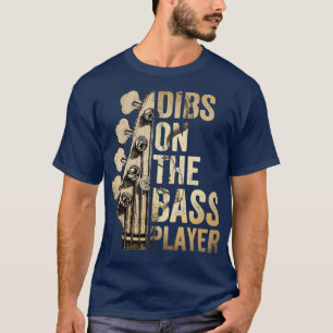 Dibs On The Bass Player Guitar Musician T-Shirt