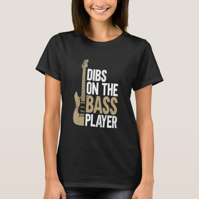 Dibs On The Bass Player Guitar T-Shirt (Front)
