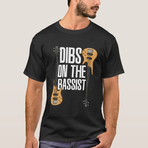 Dibs On The Bassist Funny Bass Player Girlfriend T_Shirt