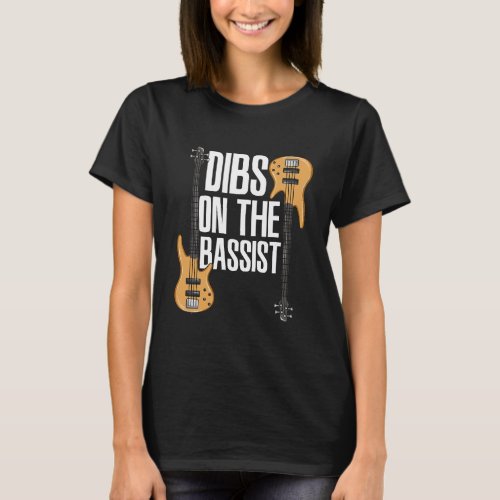 Dibs On The Bassist Funny Bass Player Girlfriend T_Shirt