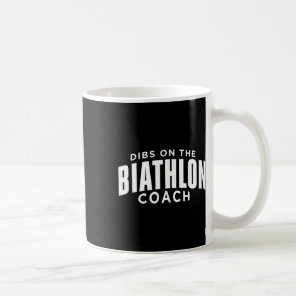 Dibs On The Biathlon Coach Funny Biathlon Coach Hu Coffee Mug
