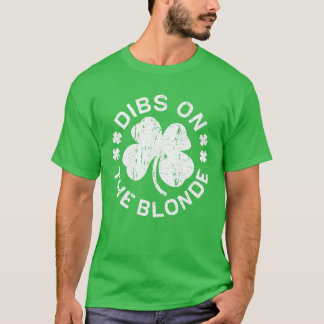 Dibs On The Blonde St Patricks Day Drinking Gift T-Shirt