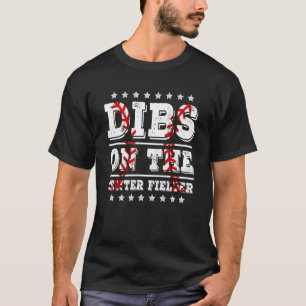 Dibs on The Center Fielder Baseball Girlfriend Wi T-Shirt