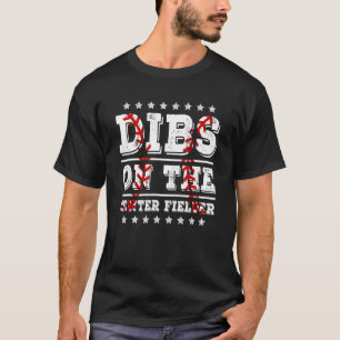 Dibs on The Center Fielder Baseball Girlfriend Wi T-Shirt