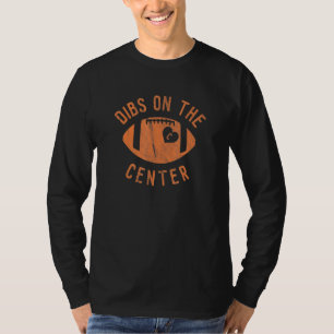 Dibs On The Center Football Wife Girlfriend Love T-Shirt