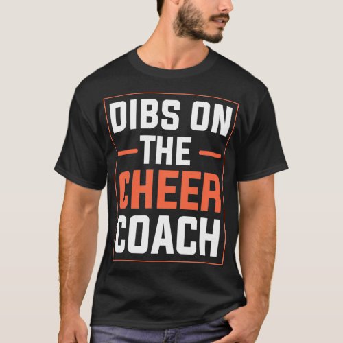 Dibs on the Cheer Coach Cheerleading Squad men wom T_Shirt