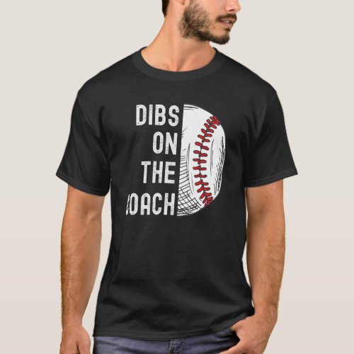 Dibs On The Coach Baseball Coach Baseball Softball T_Shirt