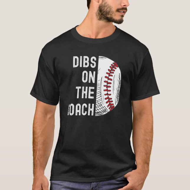 Dibs On The Coach Baseball Coach Baseball Softball T-Shirt (Front)