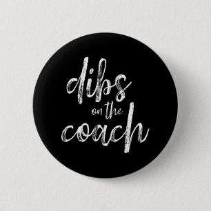 Dibs On The Coach Button